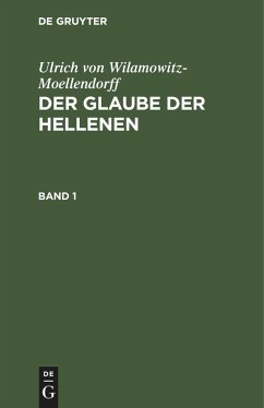 Ulrich von Wilamowitz-Moellendorff: Der Glaube der Hellenen. Band 1 - Wilamowitz-Moellendorff, Ulrich Von