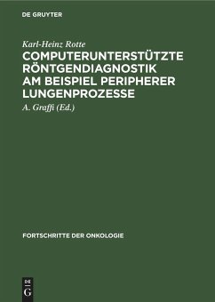 Computerunterstützte Röntgendiagnostik am Beispiel peripherer Lungenprozesse - Rotte, Karl-Heinz