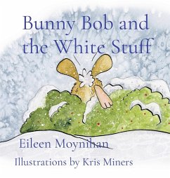 Bunny Bob and the White Stuff - Moynihan, Eileen