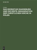 Das Erzbistum Magdeburg und die erste Organisation der christlichen Kirche in Polen