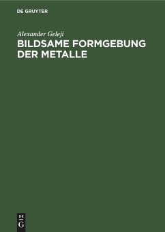 Bildsame Formgebung der Metalle - Geleji, Alexander