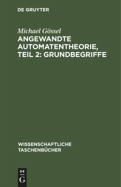 Angewandte Automatentheorie, Teil 2: Grundbegriffe - Gössel, Michael