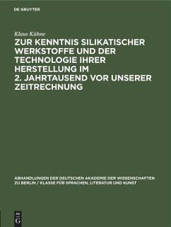 Zur Kenntnis silikatischer Werkstoffe und der Technologie ihrer Herstellung im 2. Jahrtausend vor unserer Zeitrechnung - Kühne, Klaus