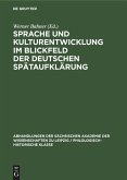 Sprache und Kulturentwicklung im Blickfeld der Deutschen Spätaufklärung