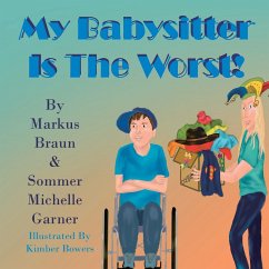 My Babysitter Is The Worst! - Braun, Markus; Garner, Sommer Michelle