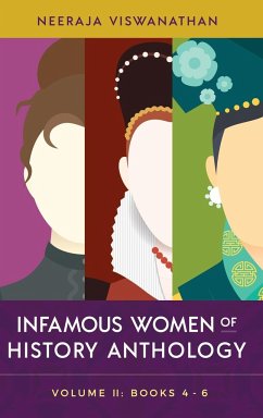 INFAMOUS WOMEN OF HISTORY ANTHOLOGY - Viswanathan, Neeraja