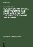 Classification of kin, age structure and marriage amongst the Groote Eylandt aborigines