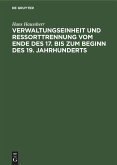 Verwaltungseinheit und Ressorttrennung vom Ende des 17. bis zum Beginn des 19. Jahrhunderts