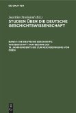 Die deutsche Geschichtswissenschaft vom Beginn des 19. Jahrhunderts bis zur Reichseinigung von oben