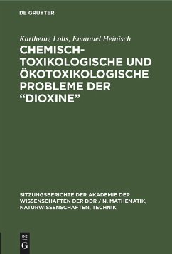 Chemisch-toxikologische und ökotoxikologische Probleme der ¿Dioxine¿ - Heinisch, Emanuel; Lohs, Karlheinz