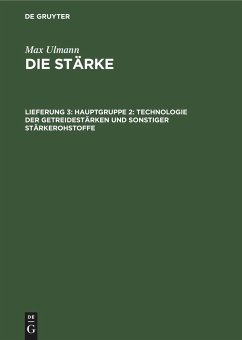 Hauptgruppe 2: Technologie der Getreidestärken und sonstiger Stärkerohstoffe - Ulmann, Max