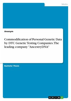 Commodification of Personal Genetic Data by DTC Genetic Testing Companies. The leading company &quote;AncestryDNA&quote;