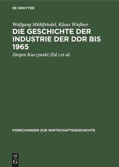 Die Geschichte der Industrie der DDR bis 1965 - Wießner, Klaus; Mühlfriedel, Wolfgang
