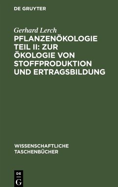 Pflanzenökologie Teil II: Zur Ökologie von Stoffproduktion und Ertragsbildung - Lerch, Gerhard