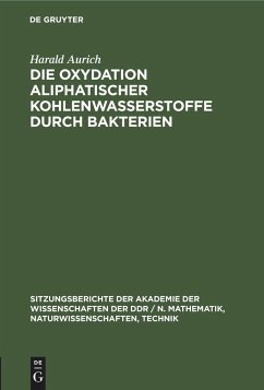 Die Oxydation aliphatischer Kohlenwasserstoffe durch Bakterien - Aurich, Harald
