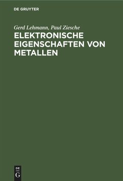 Elektronische Eigenschaften von Metallen - Ziesche, Paul; Lehmann, Gerd