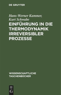 Einführung in die Thermodynamik irreversibler Prozesse - Schwabe, Kurt; Kammer, Hans-Werner