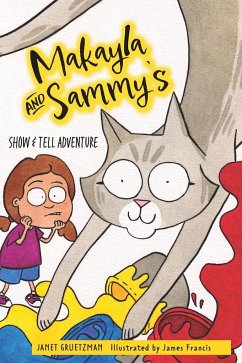 Makayla and Sammy's Show and Tell Adventure - Gruetzman, Janet