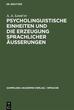 Psycholinguistische Einheiten und die Erzeugung sprachlicher Äusserungen - Leont¿ev, A. A.