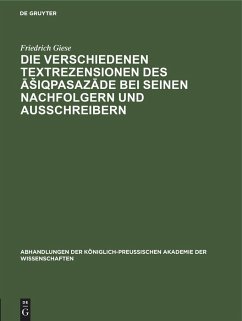 Die Verschiedenen Textrezensionen des ¿¿iqpasaz¿de bei seinen Nachfolgern und Ausschreibern - Giese, Friedrich