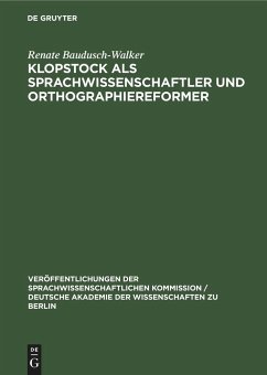 Klopstock als Sprachwissenschaftler und Orthographiereformer - Baudusch-Walker, Renate