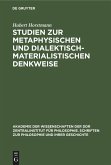 Studien zur metaphysischen und dialektisch-materialistischen Denkweise