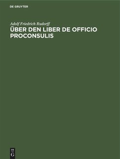 Über den liber de officio proconsulis - Rudorff, Adolf Friedrich