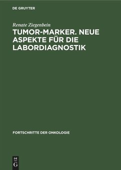 Tumor-Marker. Neue Aspekte für die Labordiagnostik - Ziegenbein, Renate