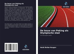 De bouw van Peking als Olympische stad - Haugen, Heidi Østbø