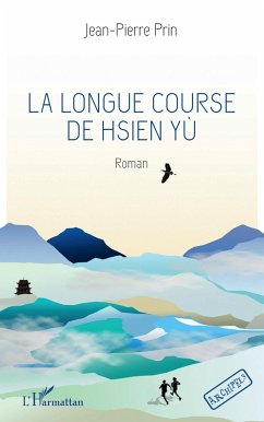 La longue course de Hsien Yù - Prin, Jean-Pierre