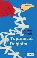 Toplumsal Degisim - Atesin, Erdogan