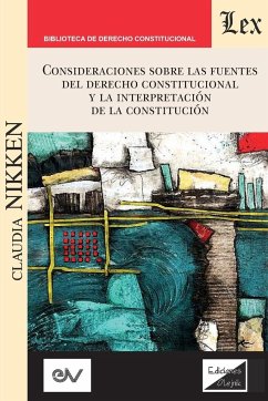 CONSIDERACIONES SOBRE LAS FUENTES DEL DERECHO CONSTITUCIONAL Y LA INTERPRETACIÓN DE LA CONSTITUCIÓN - Nikken, Claudia