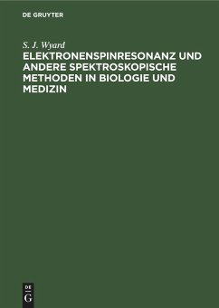 Elektronenspinresonanz und andere spektroskopische Methoden in Biologie und Medizin - Wyard, S. J.