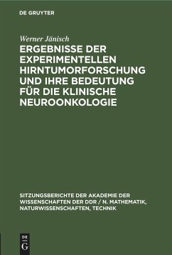 Ergebnisse der experimentellen Hirntumorforschung und ihre Bedeutung für die klinische Neuroonkologie - Jänisch, Werner