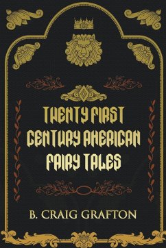Twenty First Century American Fairy Tales - Grafton, B. Craig