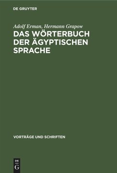 Das Wörterbuch der ägyptischen Sprache - Grapow, Hermann; Erman, Adolf