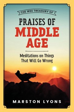 The Wee Treasury of Praises of Middle Age - Lyons, Marston