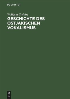 Geschichte des ostjakischen Vokalismus - Steinitz, Wolfgang