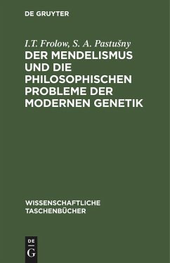 Der Mendelismus und die philosophischen Probleme der modernen Genetik - Pastu¿ny, S. A.; Frolow, I. T.