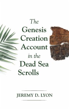 The Genesis Creation Account in the Dead Sea Scrolls - Lyon, Jeremy D.