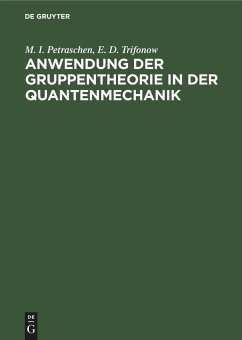 Anwendung der Gruppentheorie in der Quantenmechanik - Petraschen, M. I.; Trifonow, E. D.