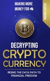 Making More Money for You! Decrypting Cryptocurrency Riding the Data Path to Financial Freedom