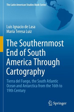 The Southernmost End of South America Through Cartography - de Lasa, Luis Ignacio;Luiz, María Teresa