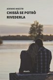 Chissà se potrò rivederla (eBook, ePUB) Chissà se potrò rivederla (eBook, ePUB)