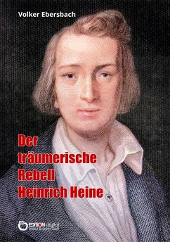 Der träumerische Rebell Heinrich Heine (eBook, ePUB) - Ebersbach, Volker