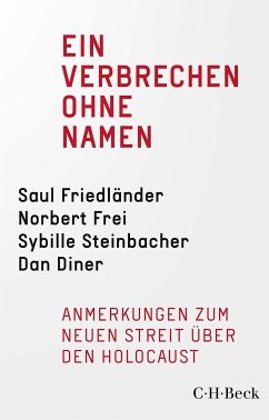 Ein Verbrechen ohne Namen (eBook, ePUB) - Friedländer, Saul; Frei, Norbert; Steinbacher, Sybille; Diner, Dan; Habermas, Jürgen