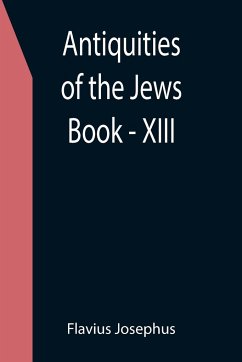 Antiquities of the Jews ; Book - XIII - Josephus, Flavius