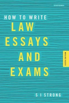 How to Write Law Essays & Exams - Strong, S I (Professor of Law, Professor of Law, Emory University)