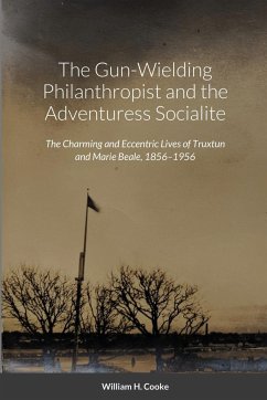 The Gun-Wielding Philanthropist and the Adventuress Socialite - Cooke, William