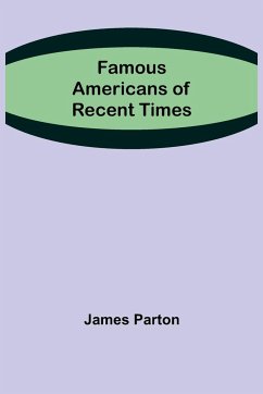Famous Americans of Recent Times - Parton, James